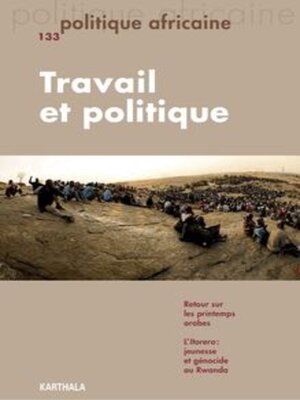 cover image of Politique Africaine N°133 • Mars 2014 - Travail Et Politique